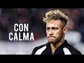 NEYMAR JR SKILLS AND GOALS 2019 CON CALMA 