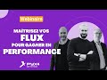 Matrisez vos flux pour gagner en performance