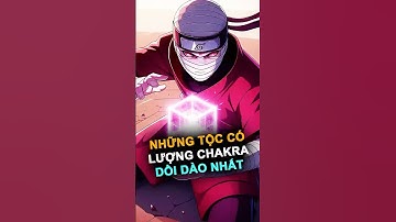 Những tộc nào có lượng Chakra nhiều nhất trong Naruto? #anime #naruto