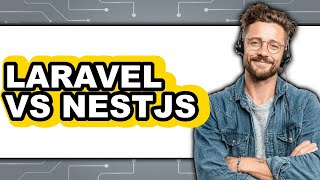 Laravel Vs NestJS - 2025 Comparison