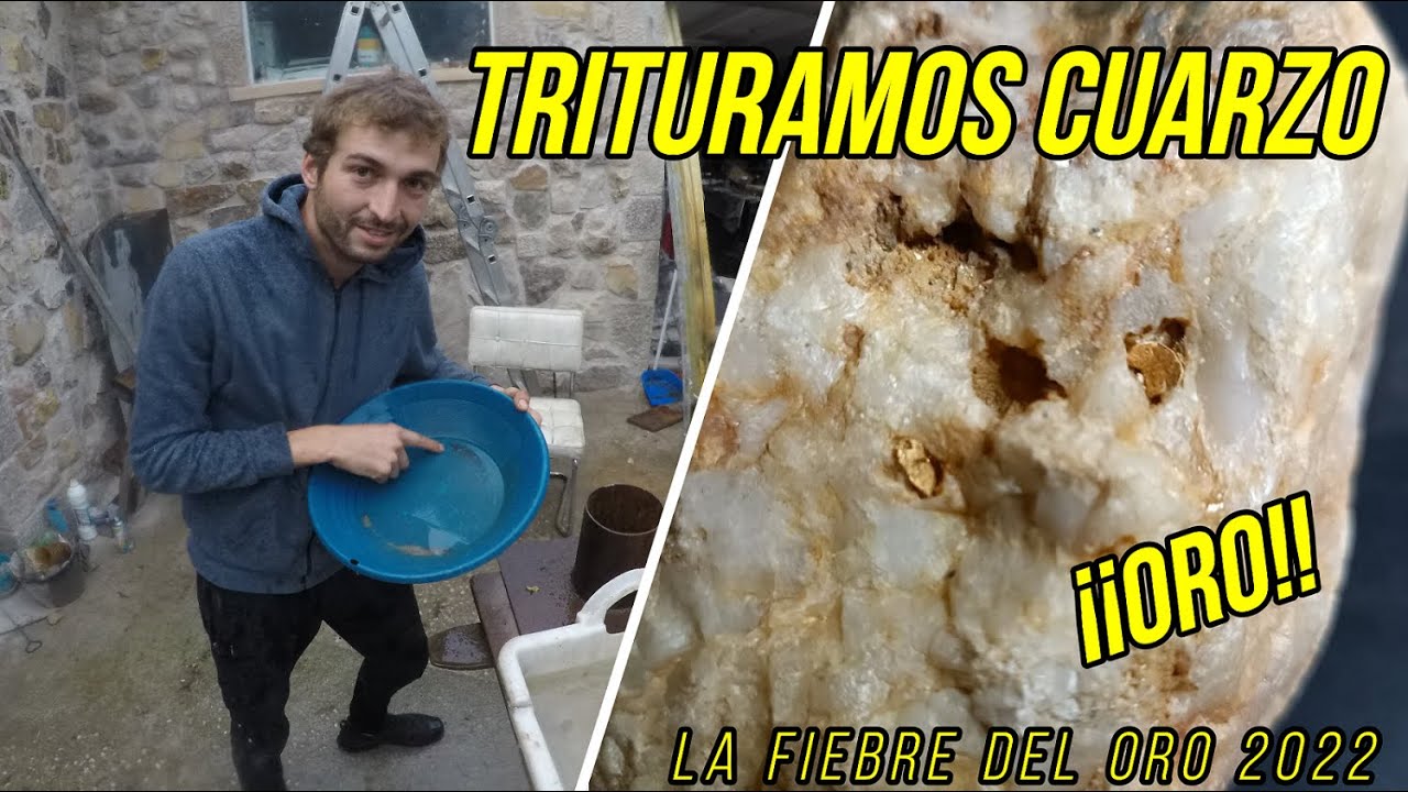 ¡MACHACAMOS o TRITURAMOS CUARZO en BUSCA de ORO! LA FIEBRE DEL ORO 2022 ...