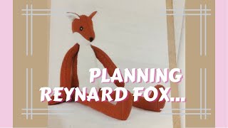 Making Reynard Fox Planning Video | Making Luna Lapin Series