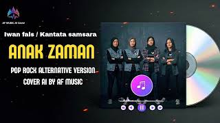 Iwan fals feat Kantata samsara - anak zaman | pop rock alternative version cover by AF music 