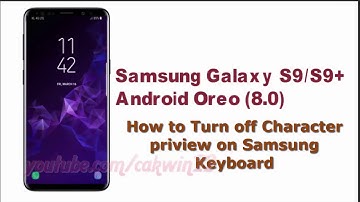 Samsung Galaxy S9 : How to Turn off Character priview on Samsung Keyboard