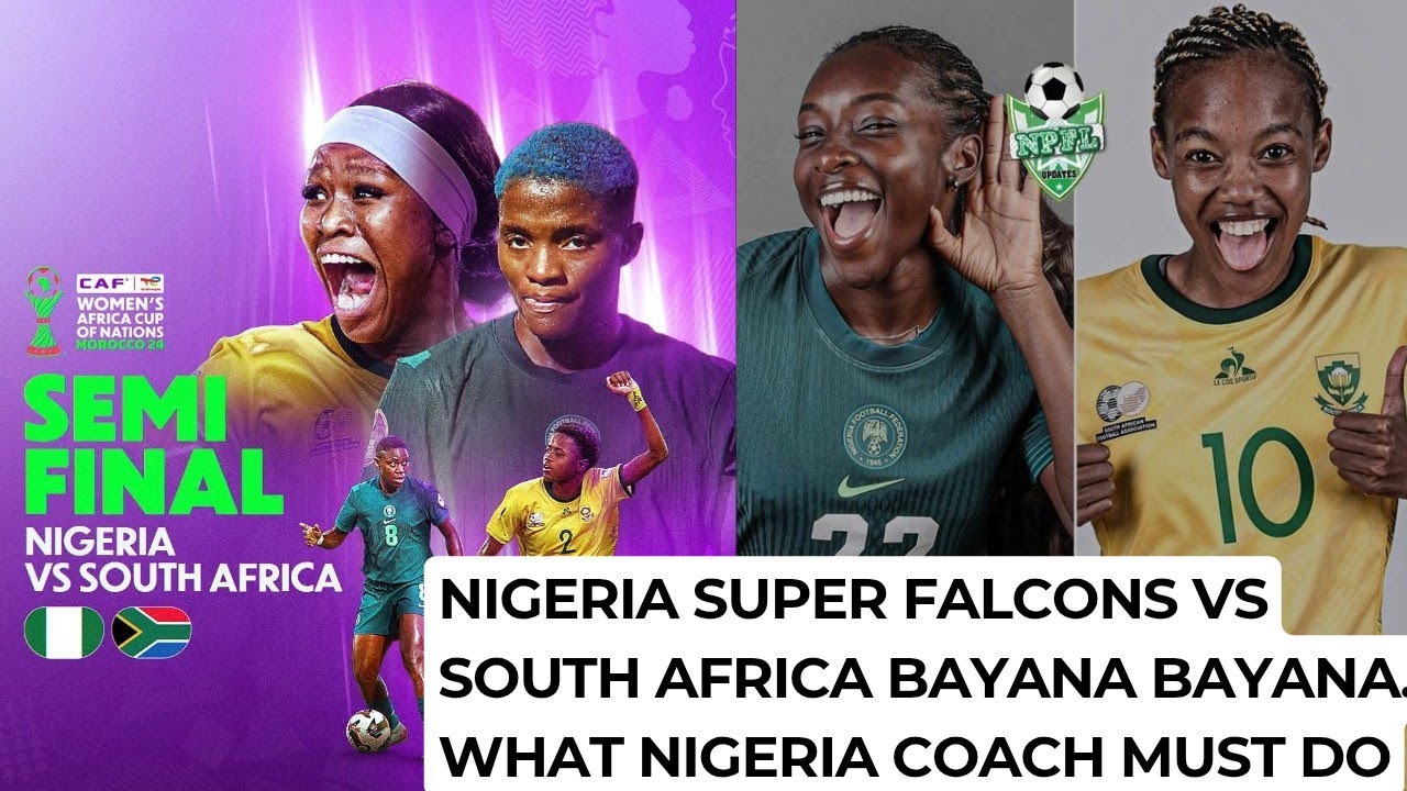 Nigeria Super Falcons vs South Africa Bayana Bayana wafcon 2025 Semi ...