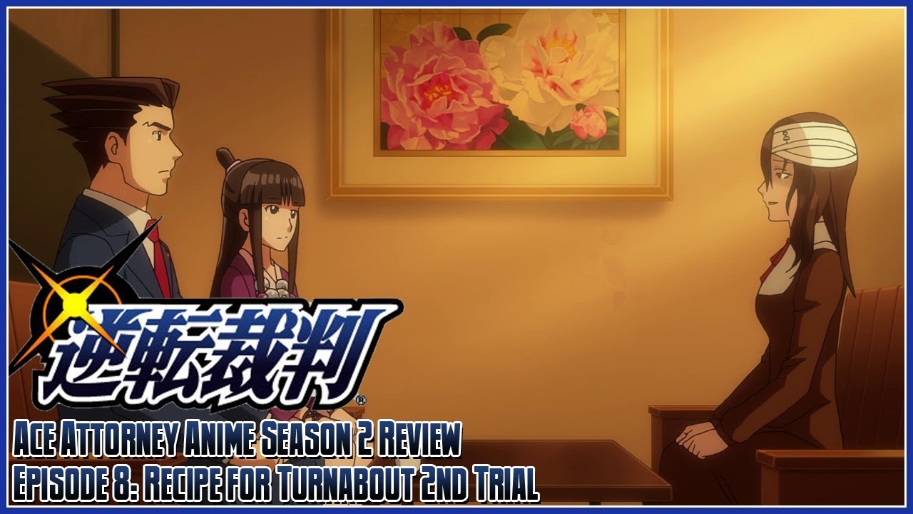 Ace Attorney The Anime Season 2 Review Episode 8 Recipe for