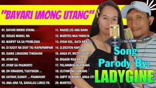 'BAYARI IMONG UTANG' Nonstop Bisaya Parody Songs by LadyGine 💥 LadyGine Playlist 2023