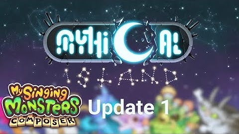 Mythical Island - My Singing Monsters Composer (Update 1)
