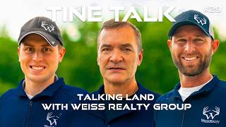 Tine Talk Podcast 29 | Talking Land with Weiss Realty Group