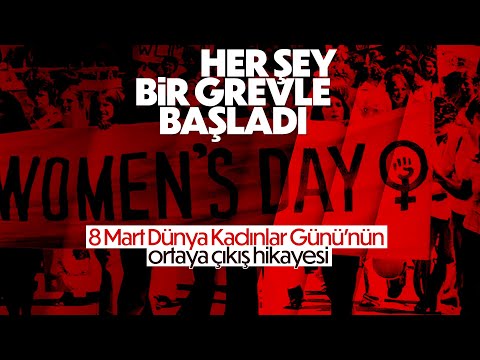 8 Mart Dünya Kadınlar Günü'nün ortaya çıkış hikayesi