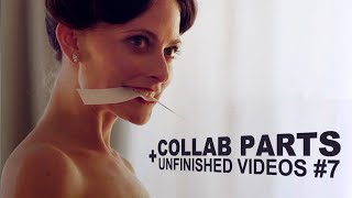[collab parts + unfinished videos #7]