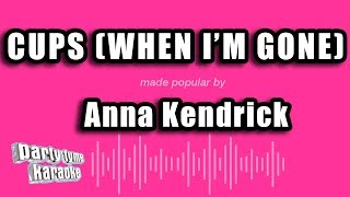 Anna Kendrick - Cups (When I'm Gone) (Karaoke Version)