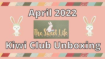 April 2022 Kiwi Club Kit Unboxing
