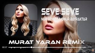 Nur Cennet & Onur Bayraktar - Seve Seve (Murat Yaran Remix)