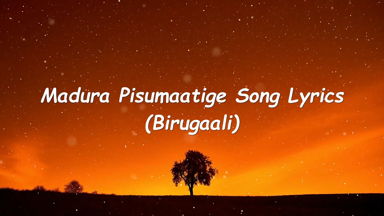 Birugaali Kannada Movie   Madhura Pisumaatige 4K Song Lyrics   Chetan Sithara Vaidya Charisma