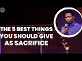 THE FIVE BEST THINGS YOU SHOULD GIVE AS SACRIFICE | APOSTLE MICHAEL OROKPO