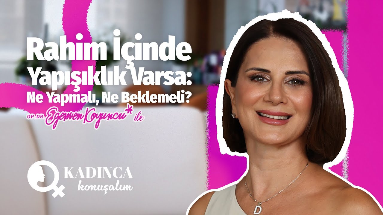 Asherman Sendromu Nedir? | Rahim İçi Yapışıklık Hakkında Bilmeniz Gerekenler