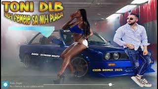 TONI DLB ✅ Nu-i femeie sa nu-i placa ✅ CLUB REMIX 2025