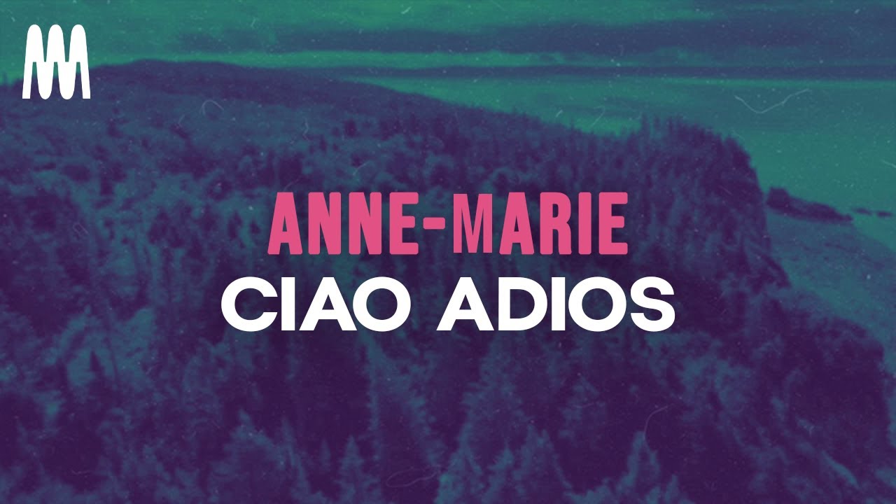 Anne Marie   Ciao Adios Lyrics