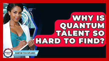 Why Is Quantum Talent So Hard To Find? - Quantum Tech Explained