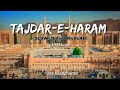 Tajdar E Haram Slowed Reverb New Naat Video 2023 By Atif Aslam Edit By Islamichub39