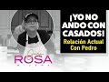 ¡YO NO ANDO CON CASADOS! RELACIÓN ACTUAL con PEDRO | Secretos De La Gran Señora | Doña Rosa Rivera