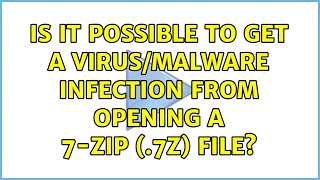 Is it possible to get a virus/malware infection from opening a 7-zip (.7z) file?