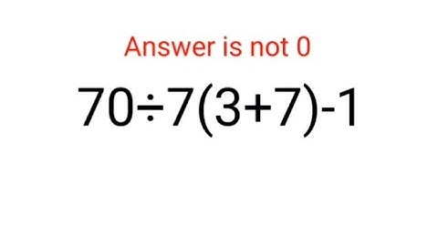 70÷7(3+7)-1. Answer is not 0. 99% will get it wrong! Can you solve this Math problem?#math #ukraine