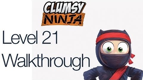 Clumsy Ninja Level 21 Gameplay Walkthrough