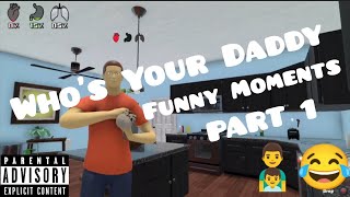 Whos Your Daddy - Funny Moments ( PART 1 )