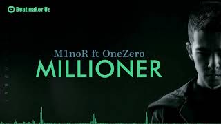 Beatmaker Uz|M1noR ft Onezero-Millioner original minus 2021