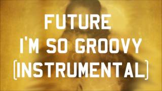 Future - I'm So Groovy (Instrumental) chords