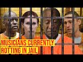 10 Musicians Currently ROTTING In Jail And  Reasons Why/Luxury World