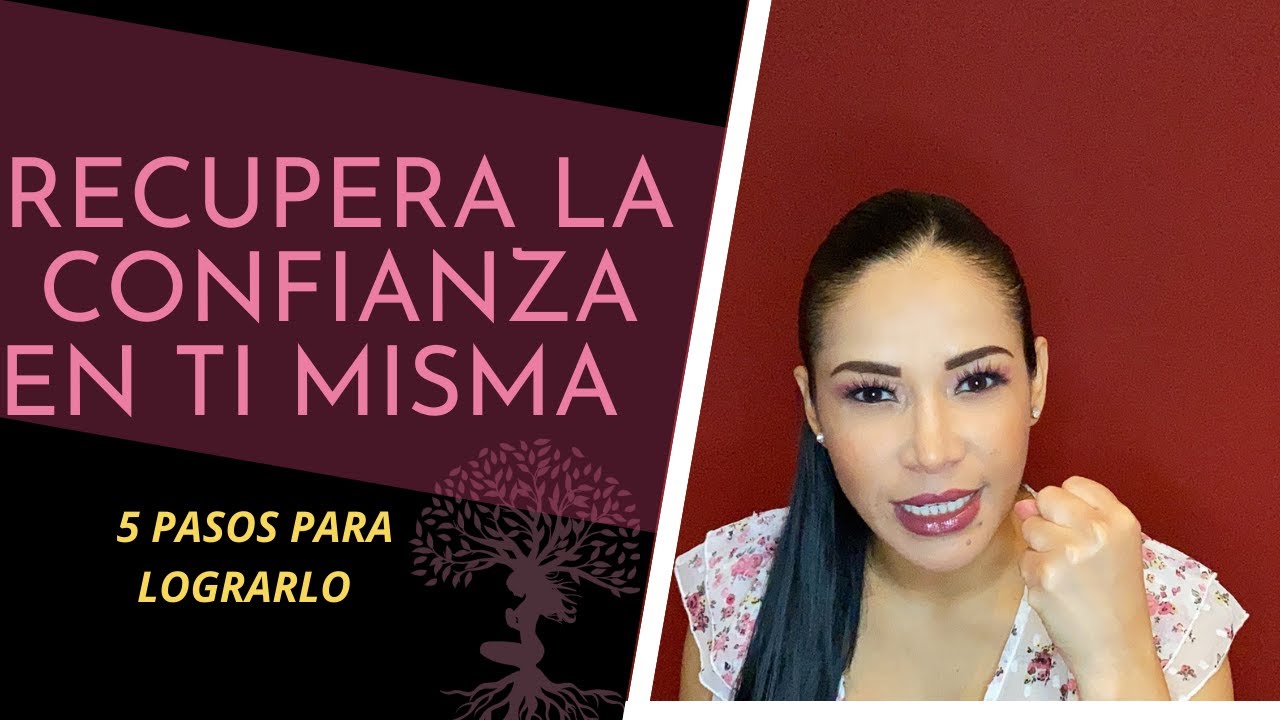 RECUPERA LA CONFIANZA EN TI MISMA | ¡5 pasos para lograrlo! - YouTube