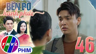 BÊN BỜ HẠNH PHÚC - TẬP 46[2]: Vinh Hiển quyết tâm đi tìm SỰ THẬT VỀ THÂN THẾ CỦA NHÃ PHƯƠNG