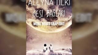Aleyna Ti̇lki̇ - Gesi̇ Bağlari (Mqal Beats Trap Edit)