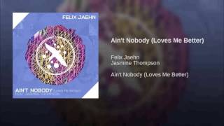 Felix Jaehn - Ain&#39;t Nobody (Loves Me Better) [feat. Jasmine Thomson] {Official Audio}