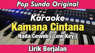 Karaoke - Kamana Cintana Nada Cewek Lirik Berjalan Pop Sunda