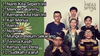 BATAS SENJA FULL ALBUM TERPOPULER 2025 | BATAS SENJA - NANTI KITA SEPERTI INI, KEMANA KITA HARI INI