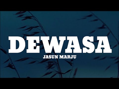 Jasun Marju - Dewasa (Lirik Lagu)