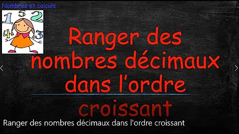 Comment ranger des nombres décimaux dans l'ordre croissant ?