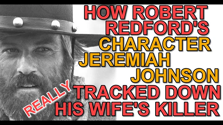 Who was the REAL JEREMIAH JOHNSON, that ROBERT RED...