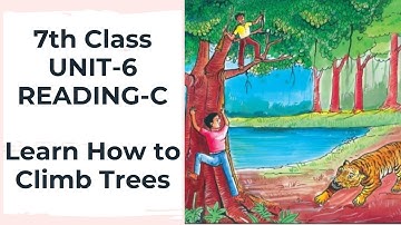 Learn How to Climb Trees  ||  7th class  ||  UNIT-6  ||  Reading-C