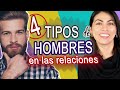 4 TIPOS DE HOMBRES en las RELACIONES Identifica el tuyo! | Como son los hombres en una relacion?