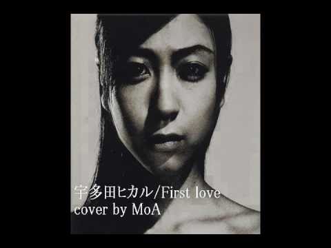 宇多田ヒカル/ first love *cover by MoA*