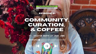 ep 6 - community, curation & coffee with Kristen of Java Jams