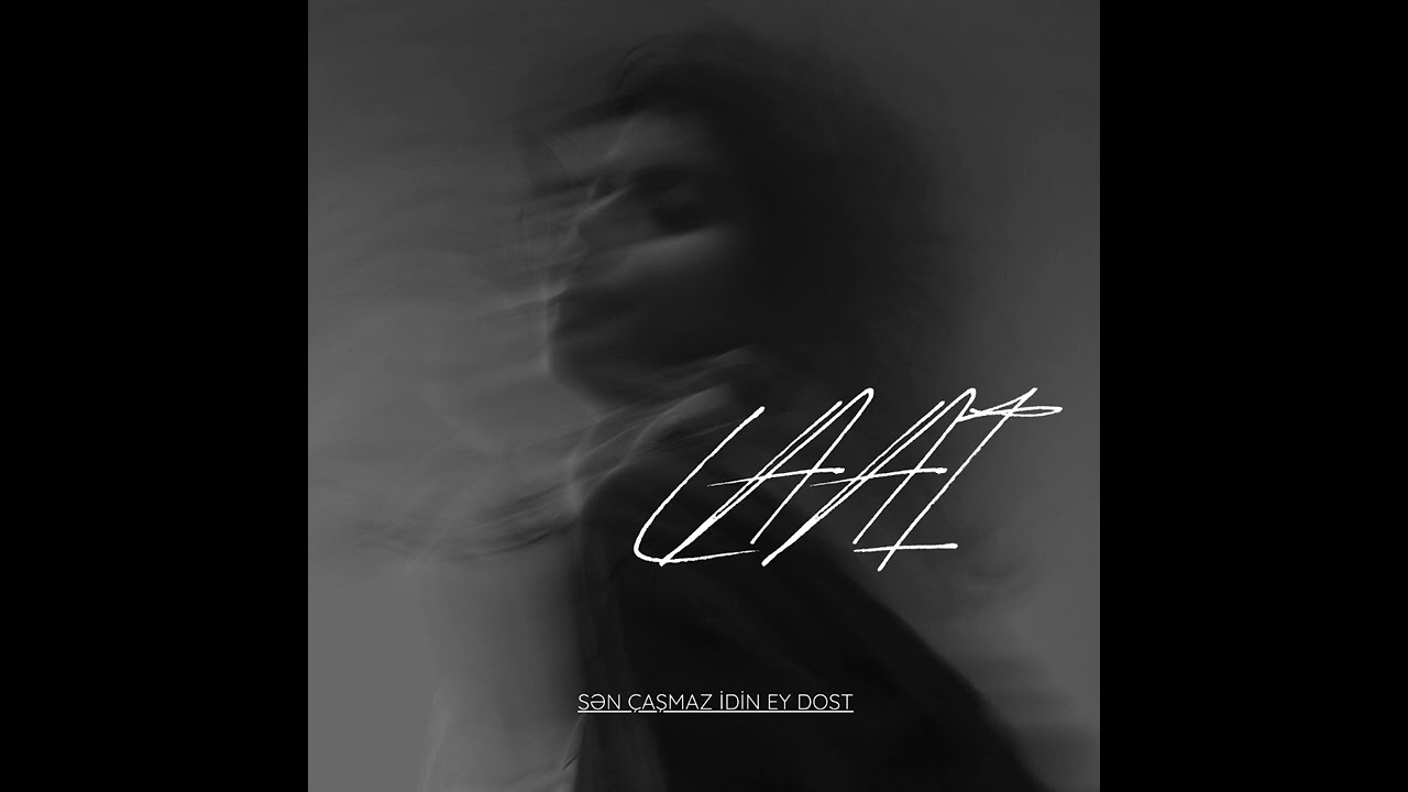 LAAI - Sən çaşmaz idin ey Dost ( Cover )