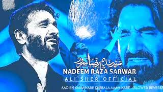 Aao Ek Kaam Kare Karbala Aaam Kare Nadeem Sarwar Noha (Slowed Reverb) (720P_HD)
