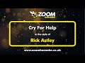 Rick Astley Cry For Help Karaoke Version From Zoom Karaoke Rick Astley Cry For Help Karaoke Version From Zoom Karaoke
