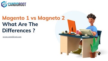 Magento 1 vs Magneto 2: What Are The Differences ?